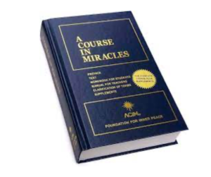 The book, "A Course In Miracles"